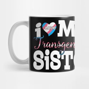 I Love My Transgender Sister Mug